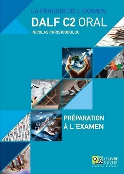 La pratique de l’examen Dalf C2 oral: Préparation à l'examen