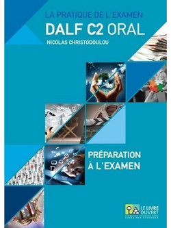 La pratique de l’examen Dalf C2 oral: Préparation à l'examen