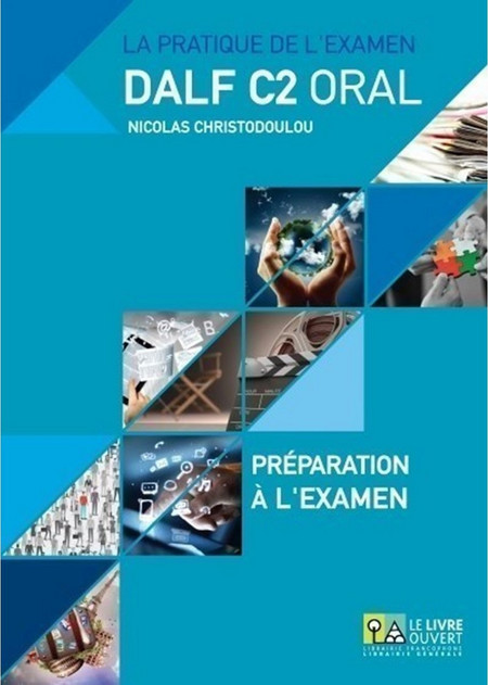 La pratique de l’examen Dalf C2 oral: Préparation à l'examen