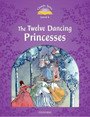 The Twelve Dancing Princesses The Twelve Dancing Princesses