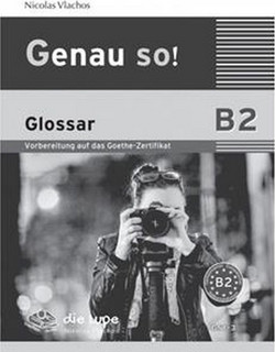 Genau so! B2 Glossar