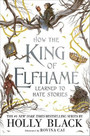 How the King of Elfhame Learned to Hate Stories How the King of Elfhame Learned to Hate Stories