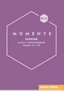 Momente B1.2: Glossar Momente B1.2: Glossar