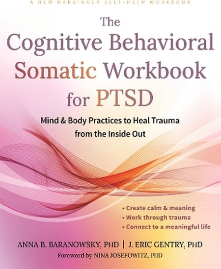 The Cognitive Behavioral Somatic Workbook for PTSD