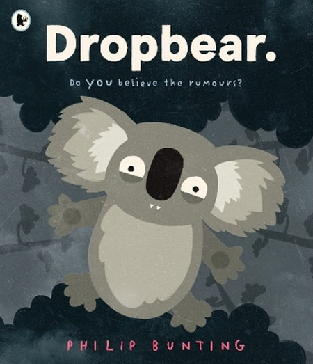 Dropbear: Do YOU believe the rumours A brilliantly thrilling and funny picture book for ages 3+