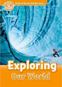 Oxford Read and Discover Level 5: Exploring Our World Oxford Read and Discover Level 5: Exploring Our World