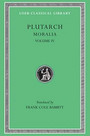 Moralia, IV: Roman Questions. Greek Questions. Greek and Roman Parallel Stories. On the Fortune of the Romans. On the Fortune or the Virtue of Alexander. Were the Athenians More Famous in War or in Wisdom?