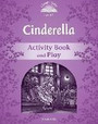 Classic Tales Second Edition Level 4: Cinderella Activity Book & Play Classic Tales Second Edition Level 4: Cinderella Activity Book & Play