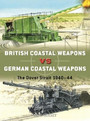 British Coastal Weapons vs German Coastal Weapons British Coastal Weapons vs German Coastal Weapons