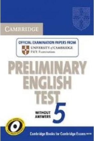 CAMBRIDGE PRELIMINARY ENGLISH TESTS 5 WITHOUT ANSWERS