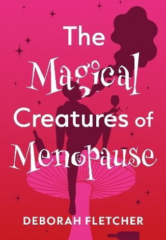 The Magical Creatures of Menopause
