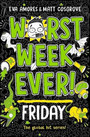 Worst Week Ever! Friday Worst Week Ever! Friday