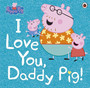 Peppa Pig: I Love You, Daddy Pig Peppa Pig: I Love You, Daddy Pig