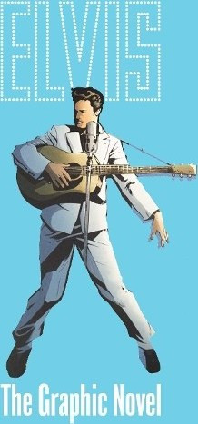 ELVIS: THE OFFICIAL GRAPHIC NOVEL DELUXE EDITION